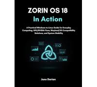 Zorin OS 18 In Action: A Practical Windows-to-Linux Guide for Everyday Computing, GPU/NVIDIA Fixes, Wayland/X11 Compatibility Solutions, and System Stability