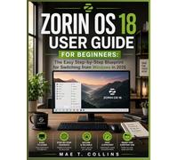 Zorin OS 18 User Guide for Beginners: The Easy Step-by-Step Blueprint for Switching from Windows in 2026