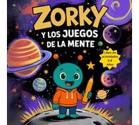 Zorky y los juegos de la mente. Libro de actividades 6 a 8 años: Pasatiempos para niños: sopas de letras, laberintos, crucigramas, acertijos, adivinanzas, cubos matemáticos y mucho más.