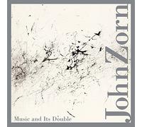 Zorn,John - Music and It's Double