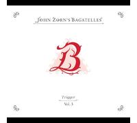 Zorn, John - The Bagatelles Vol. 3-Trigger