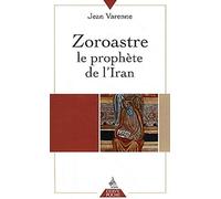 Zoroastre: Le prophète de l'Iran suivie de Paroles de Zoroastre
