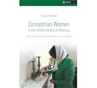 Zoroastrian Women in the United States of America: Practicing Lived Zoroastrianism in a Diaspora: 1 (The Vastness of Culture)