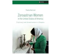 Zoroastrian Women in the United States of America: Practicing Lived Zoroastrianism in a Diaspora: 1 (The Vastness of Culture)