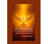 Zoroastrianism Fire Truth and the Eternal Path of Goodness: 7 (Living Religions)