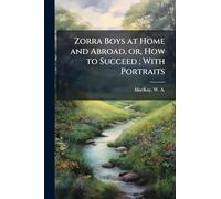 Zorra Boys at Home and Abroad, or, How to Succeed; With Portraits