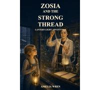 Zosia and the Strong Thread: A Lantern Light Adventures Story