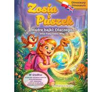 Zosia i Puszek: edukacyjne bajki dwujęzyczne "Dlaczego...?" Dinozaury / Zosia and Puszek: Bilingual Educational Fairy Tales "Why...?" Dinosaurs: ... and Puszek - The Magical Globe of Knowledge)