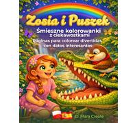Zosia i Puszek Interaktywna kolorowanka bilingwalna (PL/EN) z fascynującymi ciekawostkami o zwierzętach dla małych odkrywców: Wspólna podróż do świata zwierząt: kreatywna nauka języka i fascynujące odkrycia dla całej rodziny - 100% zabawy bez smartfona