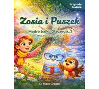 Zosia i Puszek Mądre bajki: Dlaczego..? Przyroda / Zosia and Puszek Wise Fairy Tales: Why..? Nature: Edukacyjne bajki dla dzieci, kolorowanki, quizy, ... and Puszek - The Magical Globe of Knowledge)