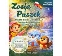 Zosia i Puszek - Mądre bajki o przyrodzie: Dlaczego…? / Zosia y Puszek - Cuentos Sabios de la Naturaleza: ¿Por qué…?: Edukacyjne opowieści z ... y Puszek - El Globo Mágico del Conocimiento”)