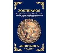 Zostrianos: The Epic Gnostic Journey of Cosmic Ascent - Esoteric Visions, Spiritual Baptisms, and the Awakening of the Divine Soul: 5 (Library of Alexandria - Esoteric)