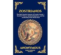 Zostrianos: The Epic Gnostic Journey of Cosmic Ascent - Esoteric Visions, Spiritual Baptisms, and the Awakening of the Divine Soul (Large Print Deluxe ... 5 (Library of Alexandria - Esoteric)