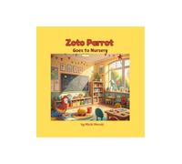 Zoto Parrot Goes to Nursery: A colourful and beautifully illustrated story book for 3 to 7 year old children. Read Aloud books for early reading.