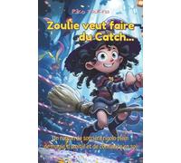 Zoulie championne de catch: Un roman de sorcière rigolo plein de magie, d’amitié et de confiance en soi