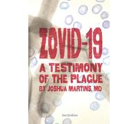 Zovid-19: A Testimony of the Plague by Joshua Martins, MD