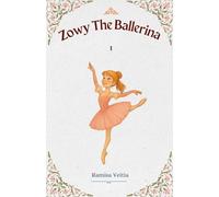 Zowy The Ballerina: 1 (The Adventures of Zowy the Ballerina)