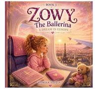 ZOWY THE BALLERINA: A DREAM IN EUROPE: 3 (The Adventures of Zowy the Ballerina)