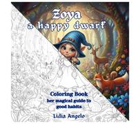 Zoya a happy dwarf Coloring Book: her magical guide to good habits