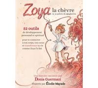 Zoya la chèvre et sa pelote de spaghettis: 52 Outils et clés de développement personnel et spirituel pour transformer ta vie comme Zoya l'a fait