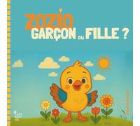 Zozio est un garçon ou une fille ?: Une histoire de Zozio l'oiseau (Les histoires de Zozio)