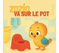 Zozio va sur le pot: Une histoire de Zozio l'oiseau (Les histoires de Zozio)