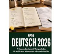 ZP10 Deutsch 2026: Prüfungsvorbereitung Mit Übungsaufgaben für Den Mittleren Schulabschluss In Nordrhein-Westfalen