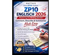 ZP10 Englisch 2026 - Mastering the Writing Section: Comment, Describe & Summarize Made Easy: Erfolgreich durch die Zentrale Prüfung 10 (MSA) in NRW - ... Musterlösungen & Formulierungshilfen