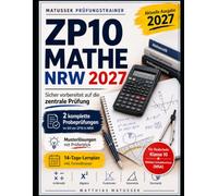 ZP10 Mathe NRW 2027: Der komplette Prüfungstrainer für Realschule und MSA mit 2 Probeprüfungen, ausführlichen Lösungen, Formeltrainer, allen Prüfungsthemen und 14-Tage-Lernplan