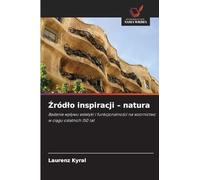 Źródlo inspiracji - natura: Badanie wp¿ywu estetyki i funkcjonalno¿ci na wzornictwo w ci¿gu ostatnich 150 lat