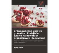 Zrównoważona uprawa granatów: Podejście oparte na nawozach organicznych i Jeevamrut: Wpływ na kwitnienie, owocowanie i plony granatów (Punica Granatum L)