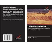 Zrozumie¿ Afganistan: Historia i skupienie si¿ na ostatnich dwóch stuleciach a¿ do powstania talibów w 2021