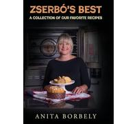 Zserbó's Best: A Collection of Our Favorite Recipes