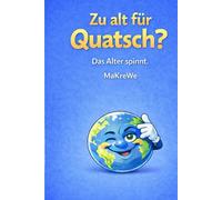 Zu alt für Quatsch?: Das Alter spinnt