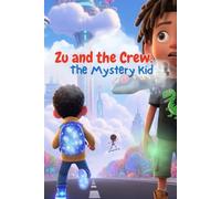 Zu and The Crew: The Mystery Kid (Zu and the Crew: Adventures Beyond the Cube)