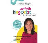 Zu früh hingesetzt - nicht mit mir!: Vorbereiten statt Nachholen. Was du über Bewegung und Gehirnentwicklung wissen solltest.