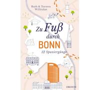 Zu Fuß durch Bonn: 12 Spaziergänge
