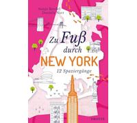 Zu Fuß durch New York: Die Stadt mit allen Sinnen erleben - 12 entspannte Spaziergänge zu Sehenswürdigkeiten und verborgenen Schätzen | inkl. GPS-Daten zum Download