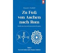 Zu Fuß von Aachen nach Rom: Bericht eines historisch interessierten Europäers: Teil 2: Von Kehl (Baden) nach Tramin (Südtirol)