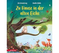 Zu Hause in der alten Eiche: Ein Jahr in der Natur in stimmungsvollen Bildern erleben