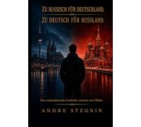 Zu russisch für Deutschland. Zu deutsch für Russland.: Eine russlanddeutsche Geschichte zwischen zwei Welten