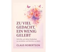 ZU VIEL GEDACHT, EIN WENIG GELEBT: Schritte, um deine Gedanken zu verstehen und leichter zu leben.: 3 (Etiquette)