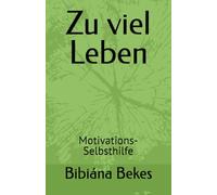 Zu viel Leben: Motivations-Selbsthilfe