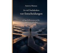 Zu viel nachdenken vor Entscheidungen: Ein beruhigendes Journal für mehr Klarheit und selbstbewusste Entscheidungen: Tägliche Schreibübungen und ... zu beruhigen und mehr innere Ruhe zu finden