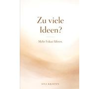 Zu viele Ideen?: Mehr Fokus führen.