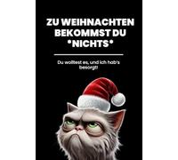 Zu Weihnachten bekommst du *NICHTS* - Du wolltest es, und ich hab’s besorgt!