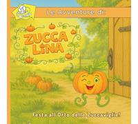 Zucca Lina: Festa all'Orto delle Zuccaviglie! (Dottor Biagio - Le avventure di)