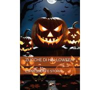 ZUCCHE DI HALLOWEEN: ESPRESSIONI E STORIA