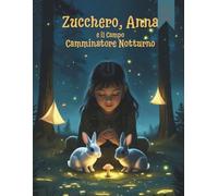 Zucchero, Anna e il Campo Camminatore Notturno (Fumetti per bambini) (Zucchero, Anna (Fumetti per ragazzi))