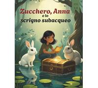 Zucchero, Anna e lo scrigno subacqueo (Fumetti per bambini) (Zucchero, Anna (Fumetti per ragazzi))